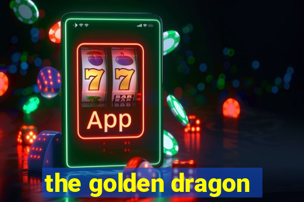 the golden dragon